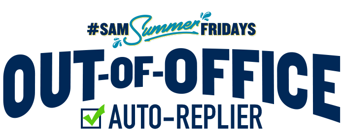 Sam Summer Fridays Out of Office